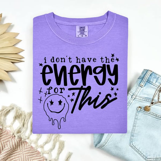 I Don't Have The Energy For This Graphic Tee