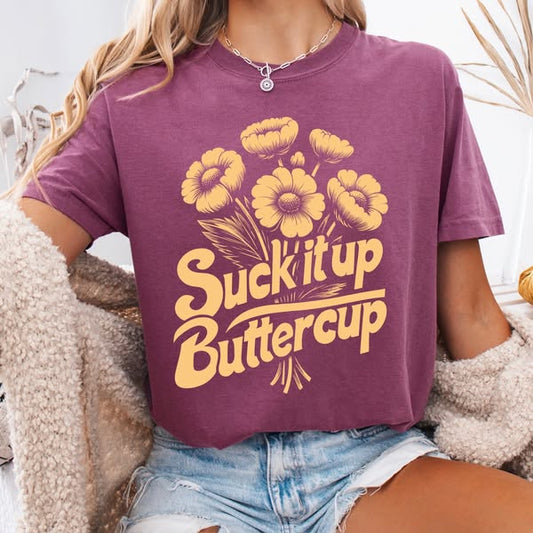 Suck It Up Buttercup Graphic Tee